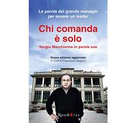 Chi comanda è solo. Sergio Marchionne in parole sue (ETAS Management)