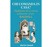 Chi comanda in casa: confessioni di un umano sottomesso al suo Ragdoll