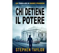 Chi Detiene il Potere (La Serie Thriller di Danny Pearson)