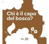 Chi è il capo del bosco? (Come Quando Perché?)