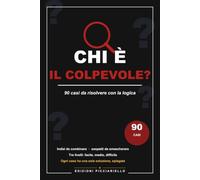 Chi è il Colpevole?: 90 Casi di Logica e Deduzione da Risolvere | Libro-gioco investigativo con indizi, sospetti e soluzioni spiegate | Per adulti e ragazzi