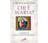 Chi è Maria? La risposta della Chiesa in preghiera (Alma Mater)