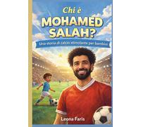 Chi è Mohamed Salah?: Una storia di calcio stimolante per bambini