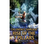 Chi Energy Samurai: Rise Of The 7 Pillars (The Chi Energy Samurai Trilogy)