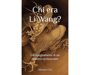 Chi era Li Wang? Gli insegnamenti di un maestro sconosciuto (Gocce di Cielo)