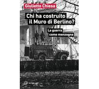 Chi ha costruito il Muro di Berlino? La guerra come menzogna (Linee)