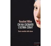 Chi ha cucinato l'ultima cena? Storia femminile del mondo (Documenti)