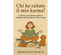 Chi ha rubato il mio Karma?: Trovare la pace interiore grazie al Buddismo senza perdere le chiavi di casa