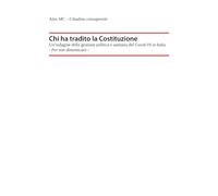 CHI HA TRADITO LA COSTITUZIONE: Un'indagine della gestione politica e sanitaria del Covid-19 in Italia