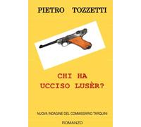 Chi ha ucciso Lusèr?: Nuova indagine del commissario Tarquini