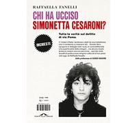 Chi ha ucciso Simonetta Cesaroni? Tutta la verità sul delitto di via Poma (Inchieste)