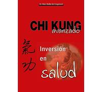 Chi Kung Avanzado: inversión en salud (ARTES MARCIALES)