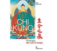 Chi kung. L'energia che cura il corpo. Ediz. illustrata