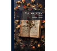 Chi l'ha detto?: Btesoro di citazioni italiane e straniere, di origine letteraria e storica