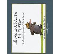 Chi me l'ha fatta in testa? Piccoli libri perfetti. Ediz. a colori (Illustrati)