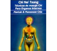 Chi Nei Tsang: Técnicas de masaje Chi para órganos internos: Tecnicas de Masaje Chi Para los Organos Internos (ESPIRITUALIDAD)