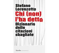 Chi (non) l'ha detto. Dizionario delle citazioni sbagliate (Cartabianca)