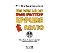 Chi non lo ha mai fatto? Eppure è reato: 100 pillole di giustizia penale per uso quotidiano (Contemporanea)