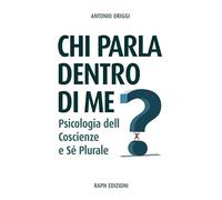 Chi parla dentro di me? Psicologia delle coscienze e sé plurale