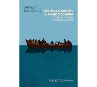 Chi resta mentre il mondo scappa. Storie di confini e sopravvivenza. Ediz. integrale (Narrativa)