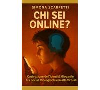 Chi Sei Online?: Costruzione dell’Identità Giovanile tra Social, Videogiochi e Realtà Virtuali