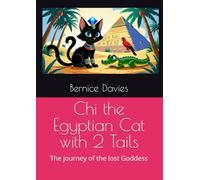 Chi the Egyptian Cat with 2 Tails: The journey of the lost Goddess