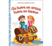 Chi trova un amico trova un tesoro. Ediz. a colori (Albumini)