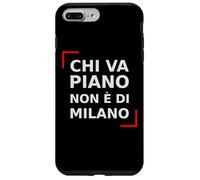 Chi va Piano Non è di Milano. Italiano, Milán Life Quote. Carcasa para iPhone 7 Plus/8 Plus