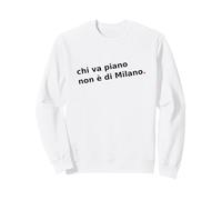 Chi va Piano Non è di Milano. Italiano, Milán Life Quote. Sudadera