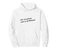 Chi va Piano Non è di Milano. Italiano, Milán Life Quote. Sudadera con Capucha