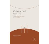 Chi vede Gesù vede Dio: Cristologia, Chiesa, liturgia, pastorale: una verifica evangelica