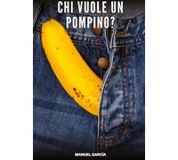 Chi vuole un Pompino?: Racconti Erotici Gay di Sesso Esplicito per Uomini Adulti: 78