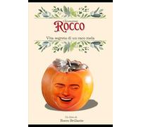 Chiamatemi Rocco: Vita segreta di un caco mela