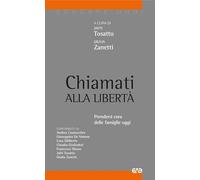 Chiamati alla libertà. Prendersi cura delle famiglie oggi (Educare oggi)