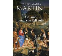 Chiamò quelli che Egli volle. Bibbia e vocazione (Dimensioni dello spirito)