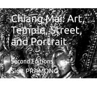 Chiang Mai: Art, Temple, Street, and Portrait: Second Editions