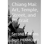 Chiang Mai: Art, Temple, Street, and Portrait: Second Editions