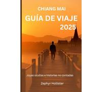 Chiang mai Guía de viaje 2025: Joyas ocultas e historias no contadas