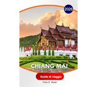 Chiang Mai Guida di viaggio 2026: Itinerari completi, templi, mercati notturni, locali gastronomici locali, hotel e consigli di viaggio essenziali per i visitatori essenziali