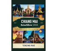 Chiang Mai Reiseführer 2025: Top-Attraktionen, versteckte Schätze und lokale Tipps