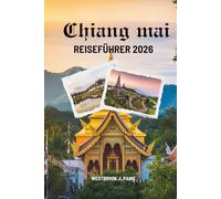 CHIANG MAI REISEFÜHRER 2026: Abenteuer und Ruhe in Nordthailand