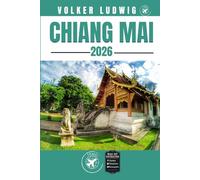 CHIANG MAI REISEFÜHRER: Entdecken Sie Top-Attraktionen, Outdoor Aktivitäten, Geheimtipps und Tagesausflüge für abenteuerlustige Reisende.