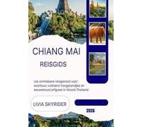 Chiang Mai Reisgids 2026: Uw onmisbare reisgenoot voor avontuur, culinaire hoogstandjes en eeuwenoud erfgoed in Noord-Thailand