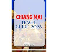 Chiang Mai Travel Guide 2025
