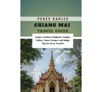 Chiang Mai Travel Guide 2025 - 2026: Explore Northern Thailand’s Temples, Culture, Nature Escapes, and Budget Tips for Every Traveler