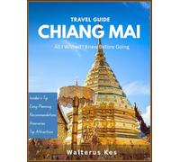 Chiang Mai Travel Guide 2025-2026: Packed with Insider Secrets, Itineraries, and Recommendations.