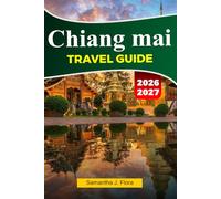 CHIANG MAI Travel Guide 2026-2027: Top Attractions, Local Food, Temples, Markets, Maps, Photos and Easy Itineraries