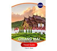 Chiang Mai Travel Guide 2026: Complete Itineraries, Temples, Night Markets, Local Food Spots, Hotels, and Essential Travel Tips for First-Time Visitors