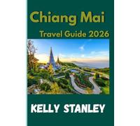 Chiang Mai Travel Guide 2026: Experience Culture, Cuisine, and Community in Thailand’s Northern Jewel