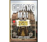 CHIANG MAI TRAVEL GUIDE: A Journey of Experiences From Iconic Landmarks & Hidden Gems, to Cultures, Cuisines, Adventure and More (Harper Q Travelling)